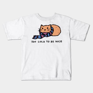 Too Cold To Be Nice Kids T-Shirt